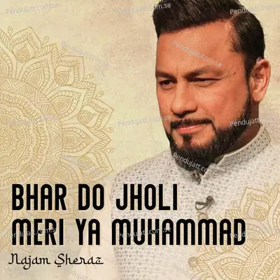 Bhar Do Jholi Meri Ya Muhammad - Najam Sheraz album cover 