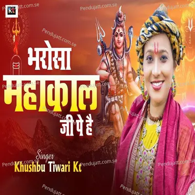 Bharosa Mahakal Ji Pe Hai - Khushbu Tiwari KT album cover 