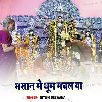 Bhasan Me Dhoom Machal Ba - Nitish Deewana album cover 