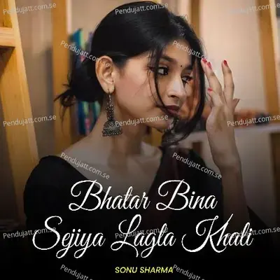 Bhatar Bina Sejiya Lagta Khali - Sonu Sharma album cover 