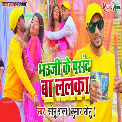 Bhauji Ke Pasand Ba Lalka - Sonu Raja (Kumar Sonu) album cover 