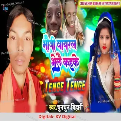 Bhauji Viral Bhelay Kahke Tenge Tenge - Chunchun Bihari album cover 