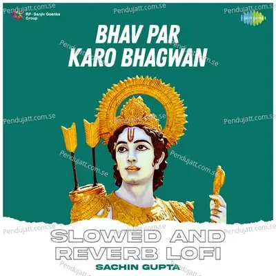 Bhav Par Karo Bhagwan - Slowed And Reverb Lofi - Hari Om Sharan album cover 