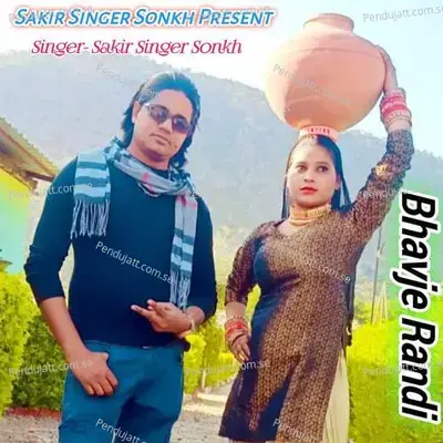 Bhavje Randi - Sakir Singer Sonkh album cover 