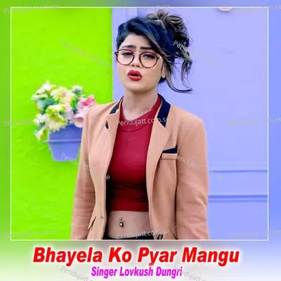 Bhayela Ko Pyar Mangu - Lovkush Dungri album cover 