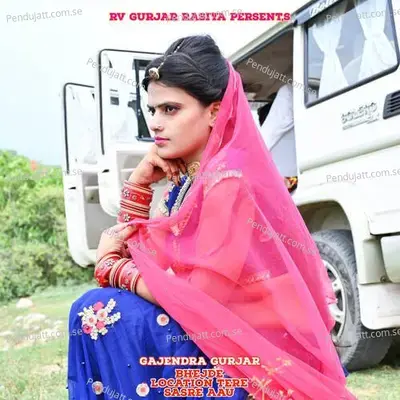 Bhejde Location Tere Sasre Aau - Gajendra Gurjar album cover 