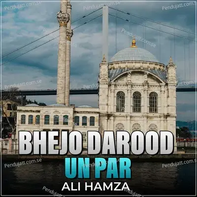 Bhejo Darood Un Par - Ali Hamza album cover 