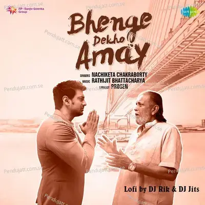 Bhenge Dekho Amay - Lofi - Nachiketa Chakraborty album cover 