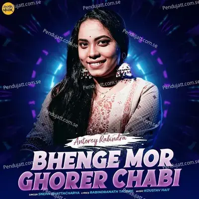 Bhenge Mor Ghorer Chabi - Sneha Bhattacharya album cover 