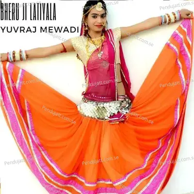 Bheru Ji Latiyala - Yuvraj Mewadi