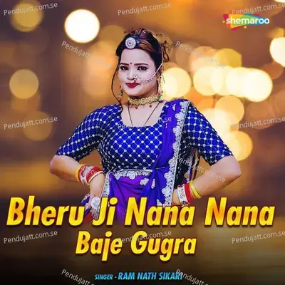 Bheru Ji Nana Nana Baje Gugra - Ram Nath Sikari album cover 