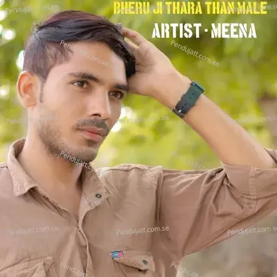 Bheru Ji Thara Than Male - Meena album cover 