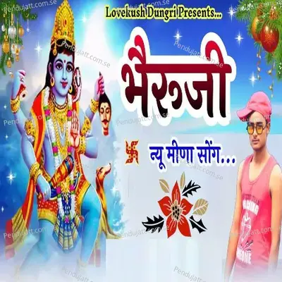 Bheruji Meenawati Bhajan - Lovekush Dungri album cover 