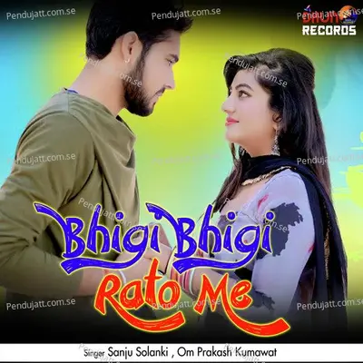 Bhigi Bhigi Rato Me - Sanju Solanki album cover 