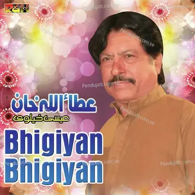 Bhigiyan Bhigiyan - Attaullah Khan Esakhelvi album cover 