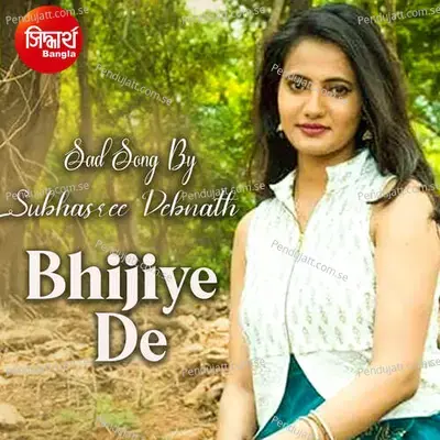 Bhijiye De - Subhasree Debnath album cover 