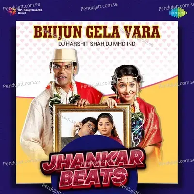 Bhijun Gela Vara - Jhankar Beats - DJ Harshit Shah album cover 