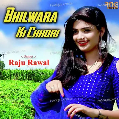 Bhilwara Ki Chhori - Raju Rawal album cover 