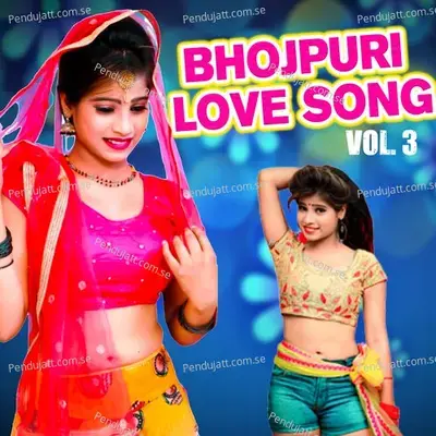 Bhojpuri Love Song, Vol. 3 - Aniket Sharma cover album