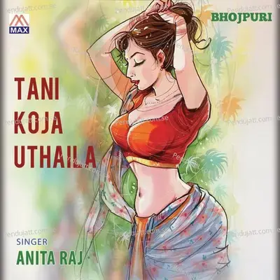 Bhojpuri Tani Koja Uthaila - Anita Raj cover album