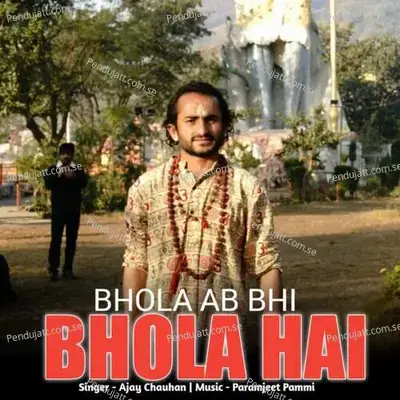 Bhola Ab Bhi Bhola Hai - Ajay Chauhan album cover 