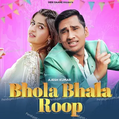 Bhola Bhala Roop - Ajesh Kumar album cover 