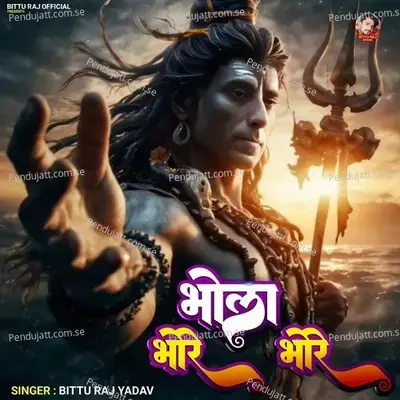 Bhola Bhore Bhore - Bittu Raj Yadav album cover 