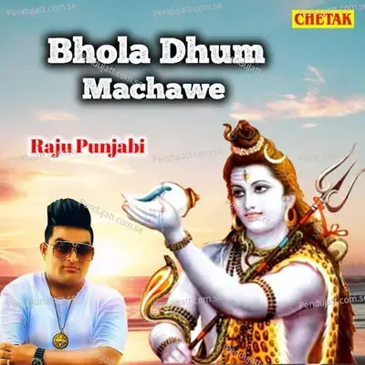 Bhola Dhum Machawe - Raju Punjabi album cover 