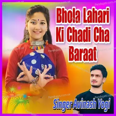 Bhola Lahari Ki Chadi Cha Baraat - Avinash Yogi album cover 