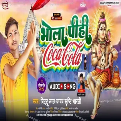 Bhola Pihi Cocacola - Bittu Lal Yadav album cover 