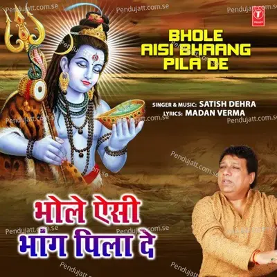 Bhole Aisi Bhaang Pila De - Satish Dehra album cover 