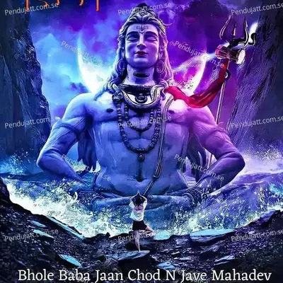 Bhole Baba Jaan Chod N Jave Mahadev - Singer Ankesh Mahar album cover 