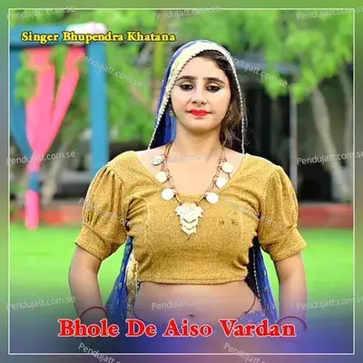 Bhole De Aiso Vardan - Bhupendra Khatana album cover 