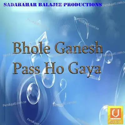 Bhole Ganesh Pass Ho Gaya - Vinod Panihari cover album