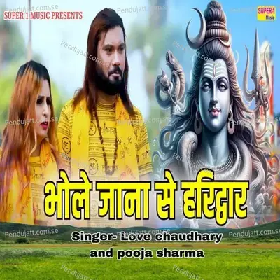 Bhole Jana Se Haridwar - Love Chaudhary album cover 