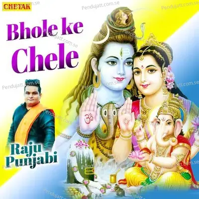 Bhole Ke Chele - Raju Punjabi album cover 