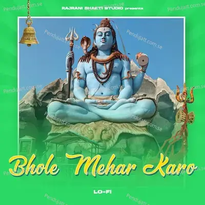Bhole Mehar Karo - Lofi - Pankaj Sharma album cover 