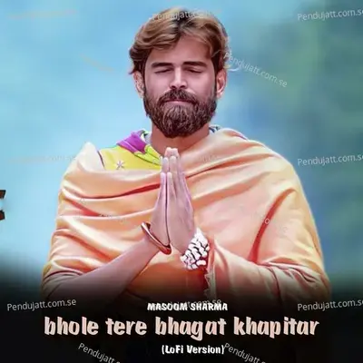 Bhole Tere Bhagat Khapitar - Masoom Sharma album cover 