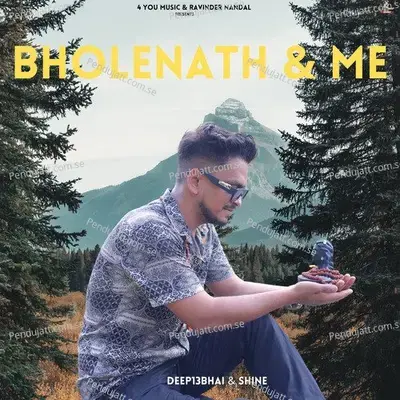 Bholenath  Amp  Me - Deep13Bhai album cover 