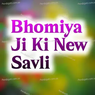 Bhomiya Ji Ki New Savli - Chutra Ram album cover 