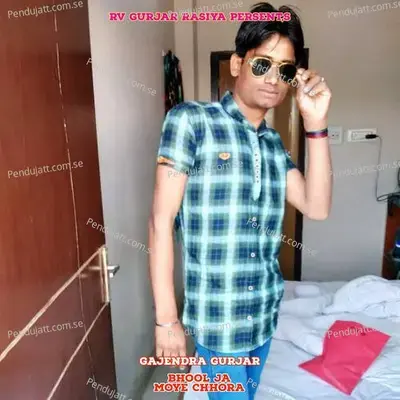 Bhool Ja Moye Chhora - Gajendra Gurjar album cover 