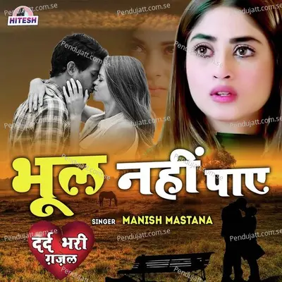 Bhool Nahi Paye - Manish Mastana album cover 