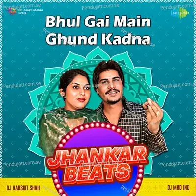 Bhul Gai Main Ghund Kadna Jhankar Beats - DJ Harshit Shah album cover 