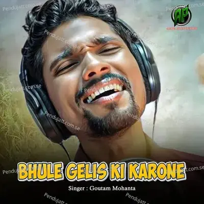 Bhule Gelis Ki Karone - Goutam Mohanta album cover 