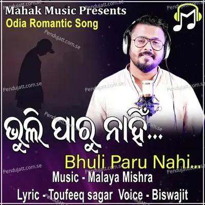 Bhuli Paru Nahi - Biswajit Mohapatra album cover 