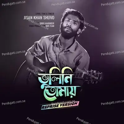 Bhulini Tomay  Reprise  - Jisan Khan Shuvo