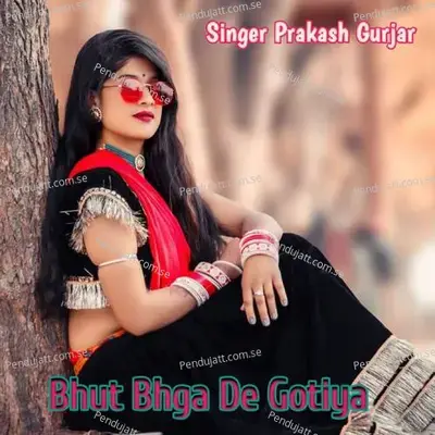 Bhut Bhga De Gotiya - Satto Gurjar