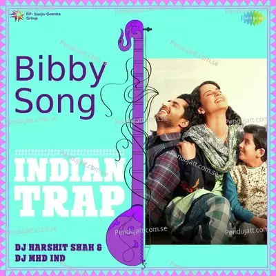 Bibby Song - Indian Trap - DJ Harshit Shah album cover 