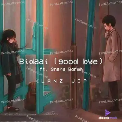 Bidaai -Klanz Ft  Sneha Borah  Klanz Vip Remix - Klanz album cover 