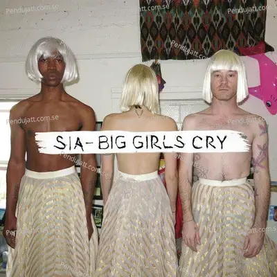 Big Girls Cry - Sia